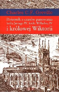 Dziennik z czasów panowania króla Jerzego IV, króla Wilhelma IV i królowej Wiktorii